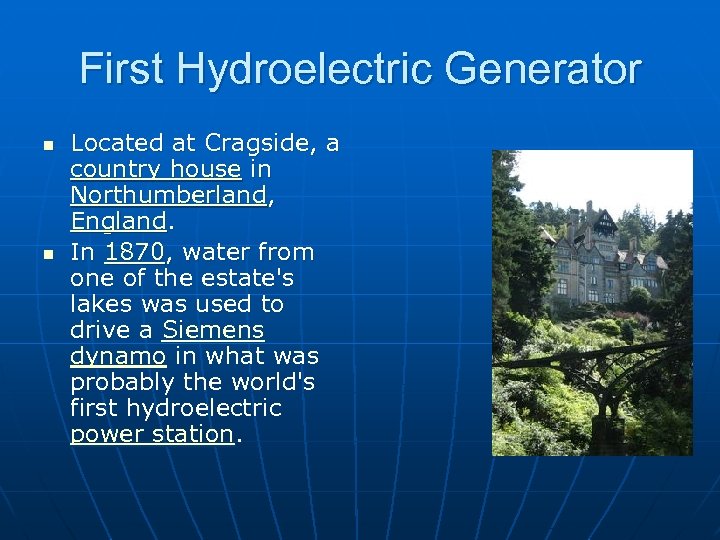 First Hydroelectric Generator n n Located at Cragside, a country house in Northumberland, England.