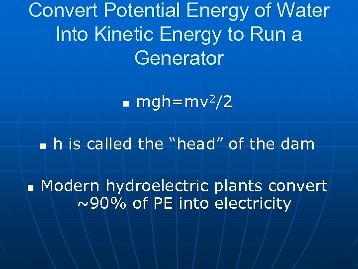 Convert Potential Energy of Water Into Kinetic Energy to Run a Generator n n