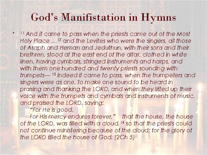 God’s Manifistation in Hymns • And it came to pass when the priests came
