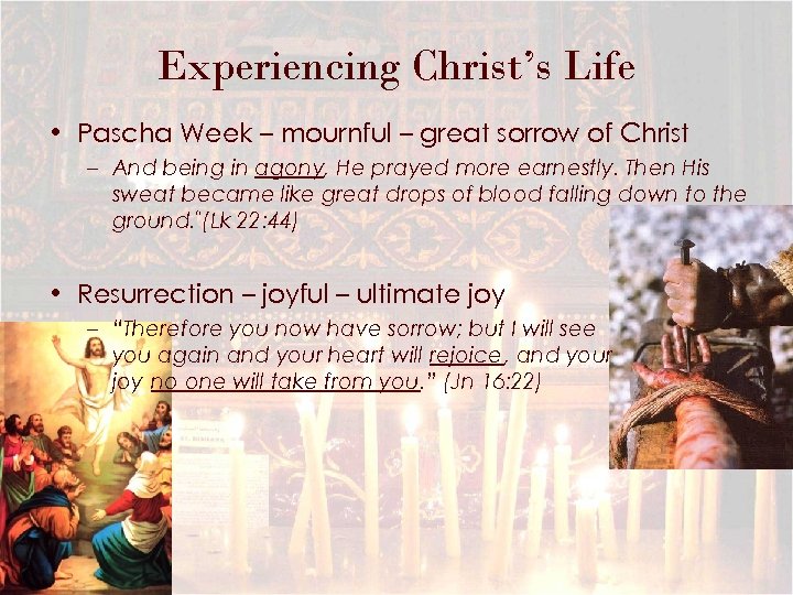 Experiencing Christ’s Life • Pascha Week – mournful – great sorrow of Christ –