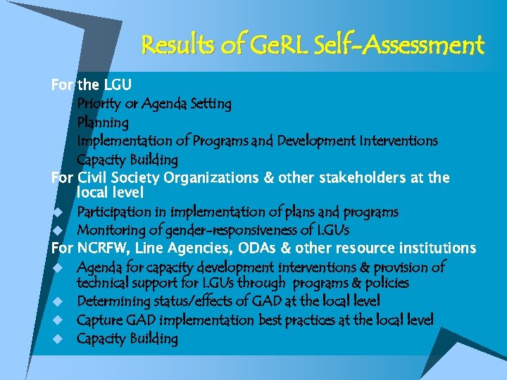 Results of Ge. RL Self-Assessment For the LGU u Priority or Agenda Setting u