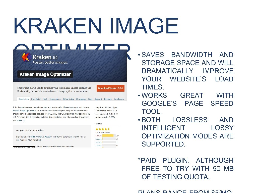 KRAKEN IMAGE OPTIMIZER • SAVES BANDWIDTH AND STORAGE SPACE AND WILL DRAMATICALLY IMPROVE YOUR