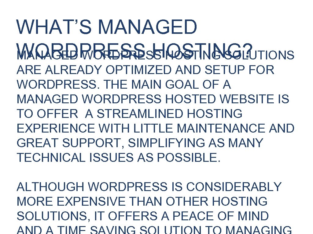 WHAT’S MANAGED WORDPRESS HOSTING? MANAGED WORDPRESS HOSTING SOLUTIONS ARE ALREADY OPTIMIZED AND SETUP FOR