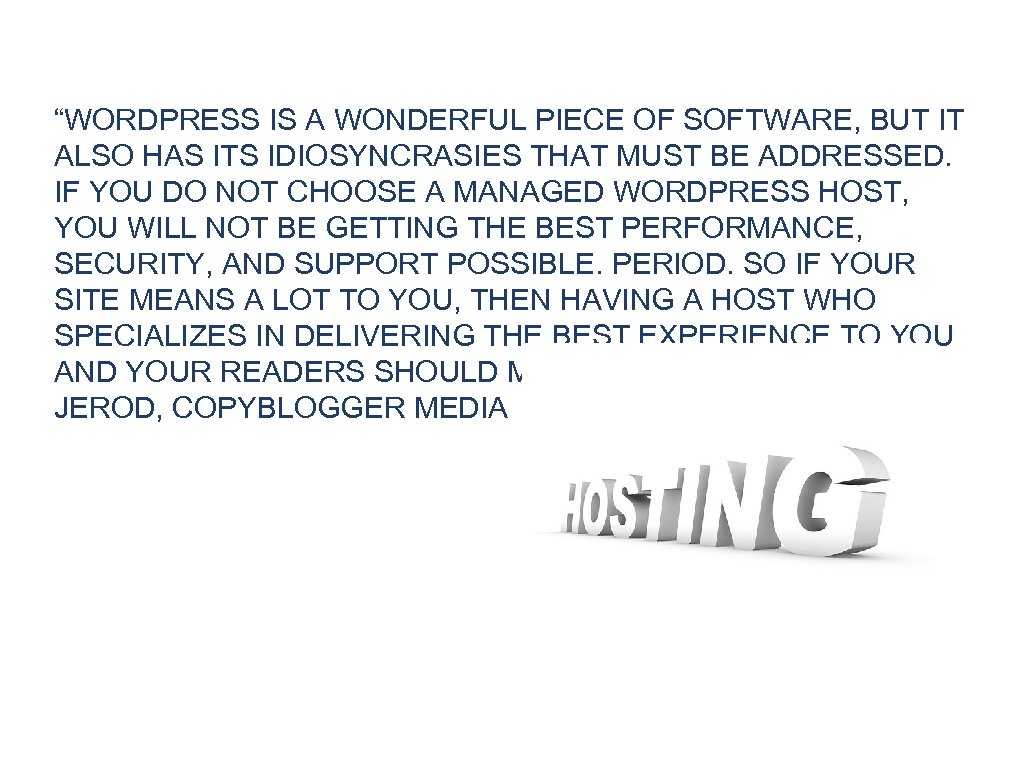 “WORDPRESS IS A WONDERFUL PIECE OF SOFTWARE, BUT IT ALSO HAS ITS IDIOSYNCRASIES THAT