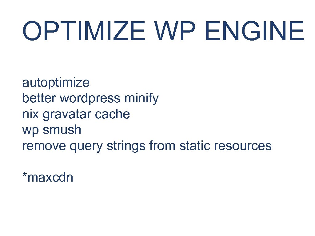 OPTIMIZE WP ENGINE autoptimize better wordpress minify nix gravatar cache wp smush remove query