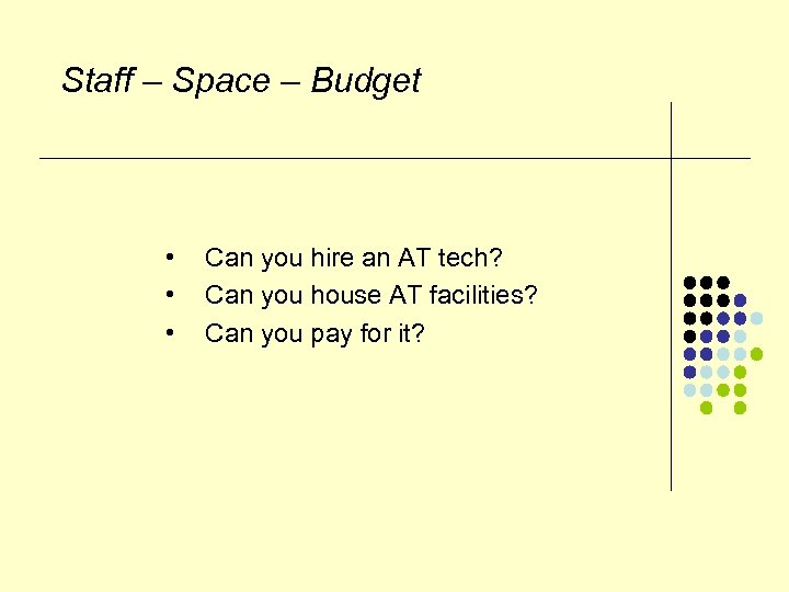 Staff – Space – Budget • • • Can you hire an AT tech?