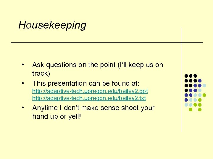 Housekeeping • • Ask questions on the point (I’ll keep us on track) This