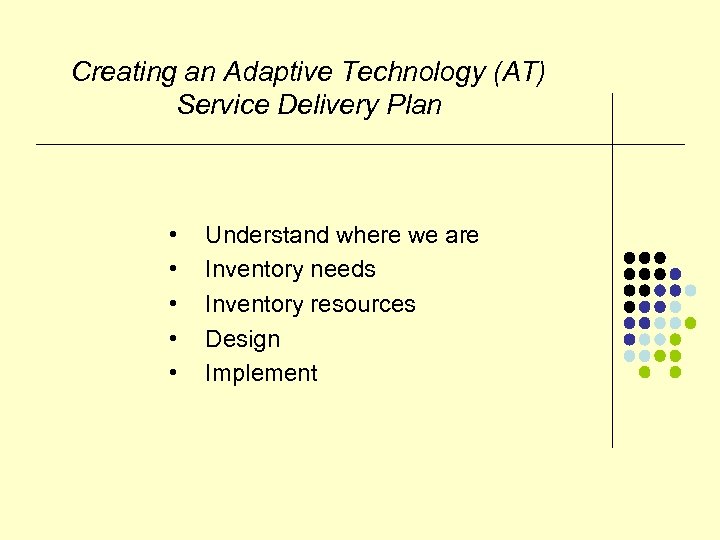 Creating an Adaptive Technology (AT) Service Delivery Plan • • • Understand where we
