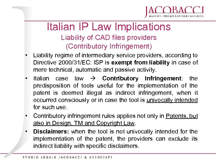 Italian IP Law Implications Liability of CAD files providers (Contributory Infringement) • Liability regime
