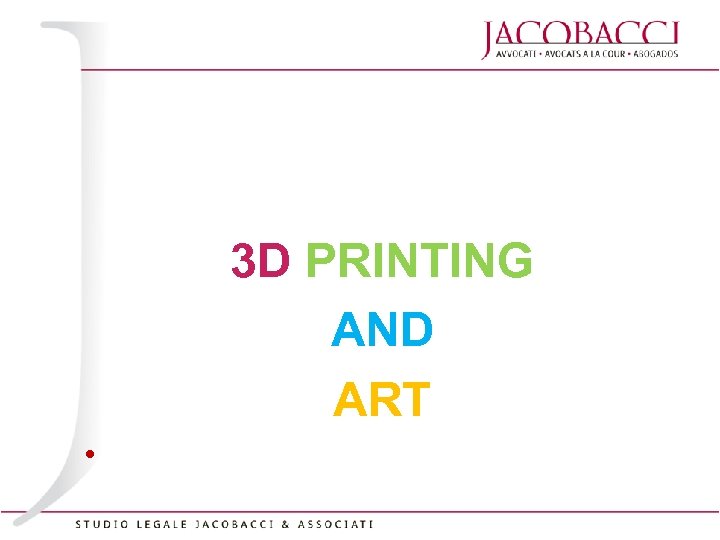 3 D PRINTING AND ART • 