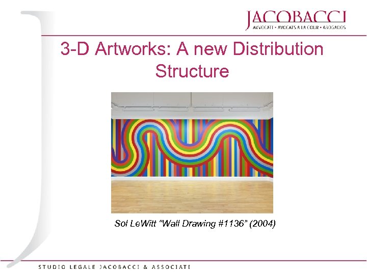 3 -D Artworks: A new Distribution Structure Sol Le. Witt “Wall Drawing #1136” (2004)
