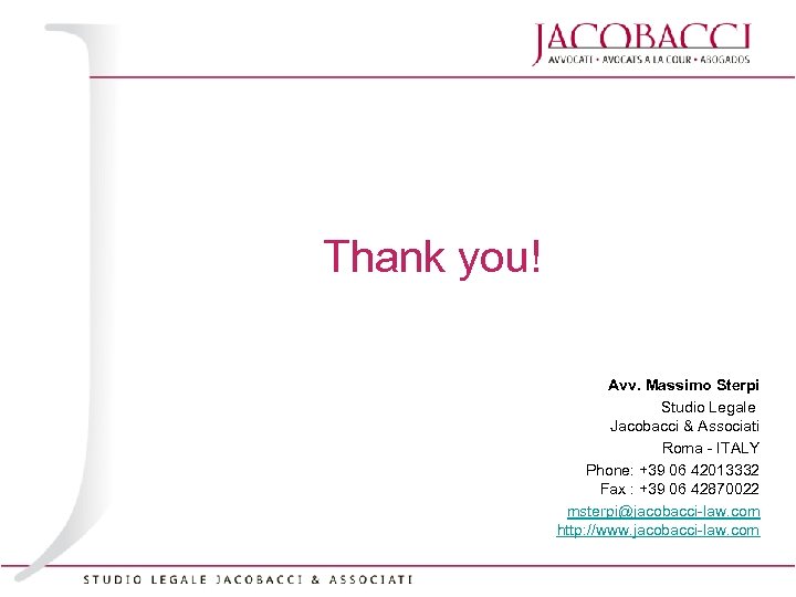 Thank you! Avv. Massimo Sterpi Studio Legale Jacobacci & Associati Roma - ITALY Phone:
