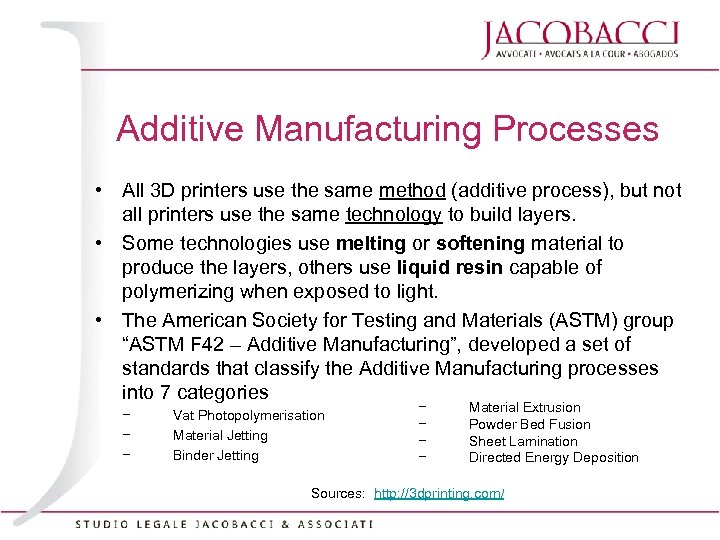 Additive Manufacturing Processes • All 3 D printers use the same method (additive process),