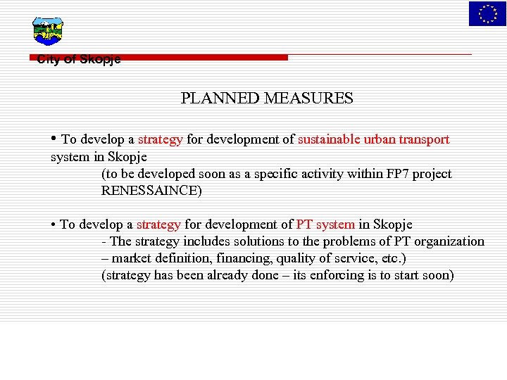 City of Skopje PLANNED MEASURES • To develop a strategy for development of sustainable