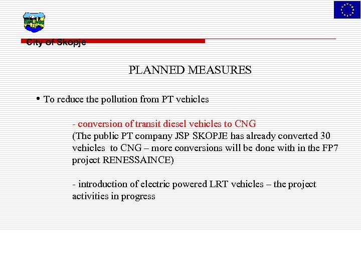 City of Skopje PLANNED MEASURES • To reduce the pollution from PT vehicles -