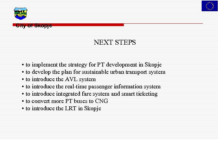 City of Skopje NEXT STEPS • to implement the strategy for PT development in