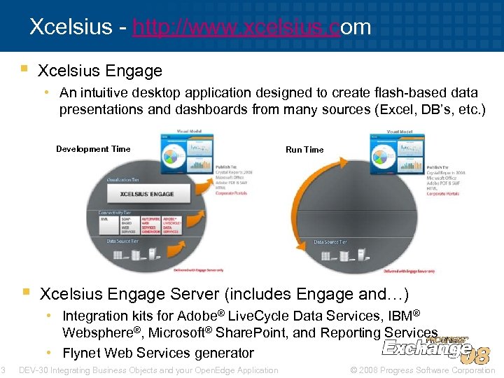Xcelsius - http: //www. xcelsius. com § Xcelsius Engage • An intuitive desktop application