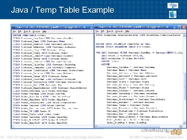 Java / Temp Table Example 43 DEV-30 Integrating Business Objects and your Open. Edge