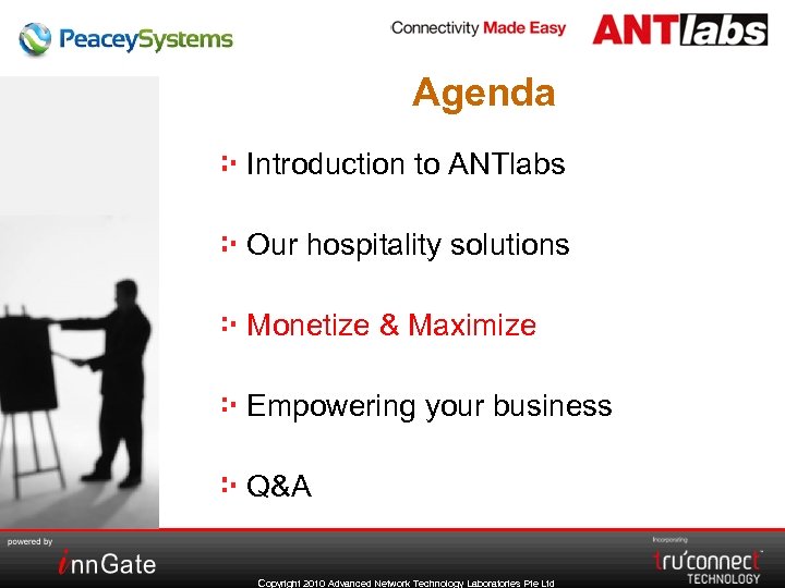 Agenda Introduction to ANTlabs Our hospitality solutions Monetize & Maximize Empowering your business Q&A