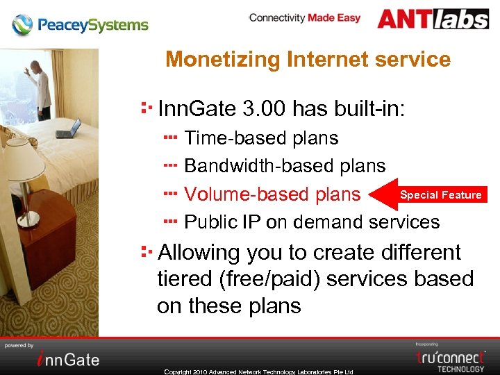 Monetizing Internet service Inn. Gate 3. 00 has built-in: Time-based plans Bandwidth-based plans Special