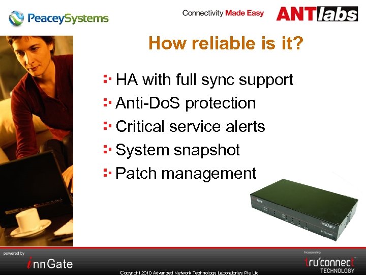 How reliable is it? HA with full sync support Anti-Do. S protection Critical service