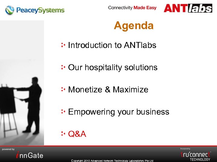 Agenda Introduction to ANTlabs Our hospitality solutions Monetize & Maximize Empowering your business Q&A