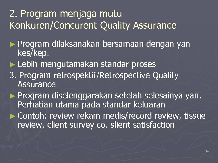 2. Program menjaga mutu Konkuren/Concurent Quality Assurance ► Program dilaksanakan bersamaan dengan yan kes/kep.
