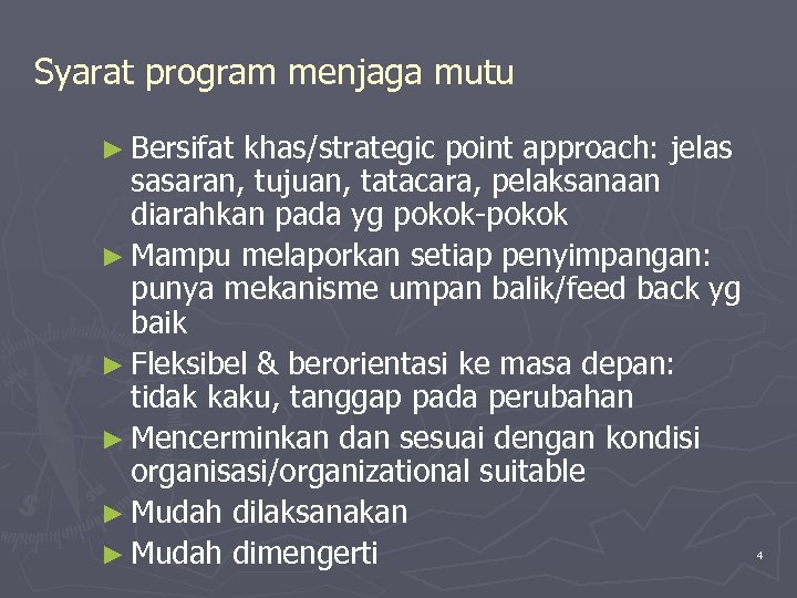 Syarat program menjaga mutu ► Bersifat khas/strategic point approach: jelas sasaran, tujuan, tatacara, pelaksanaan
