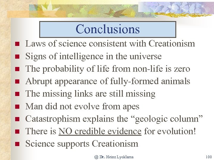 Conclusions n n n n n Laws of science consistent with Creationism Signs of