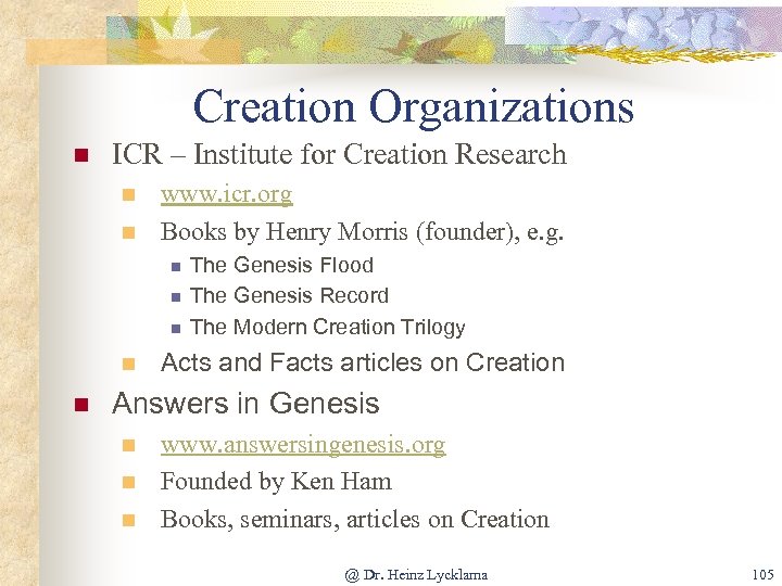 Creation Organizations n ICR – Institute for Creation Research n n www. icr. org