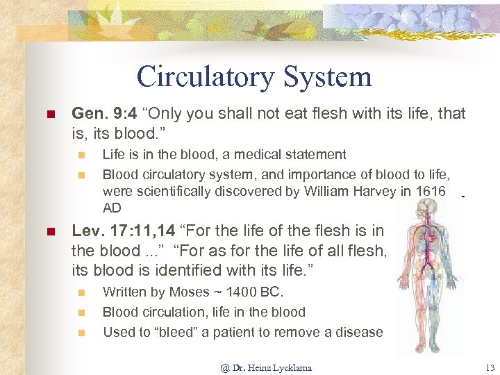 Circulatory System n Gen. 9: 4 “Only you shall not eat flesh with its