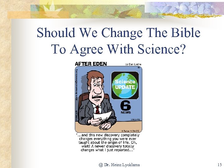 Should We Change The Bible To Agree With Science? @ Dr. Heinz Lycklama 15