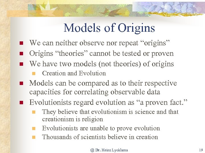 Models of Origins n n n We can neither observe nor repeat “origins” Origins