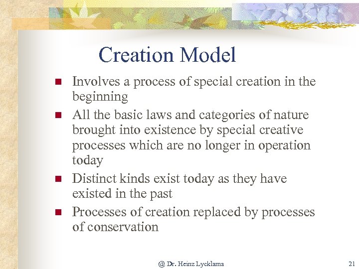 Creation Model n n Involves a process of special creation in the beginning All