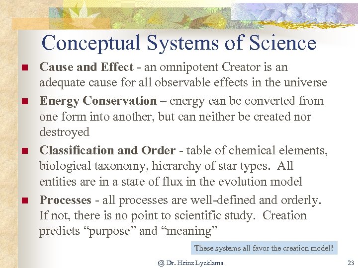 Conceptual Systems of Science n n Cause and Effect - an omnipotent Creator is