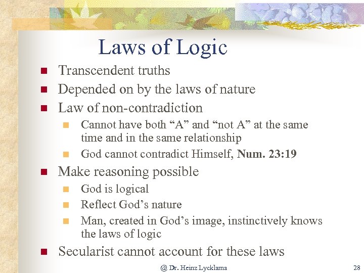 Laws of Logic n n n Transcendent truths Depended on by the laws of