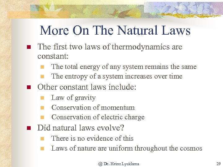 More On The Natural Laws n The first two laws of thermodynamics are constant: