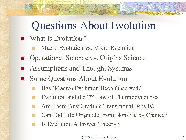 Questions About Evolution n What is Evolution? n n Macro Evolution vs. Micro Evolution