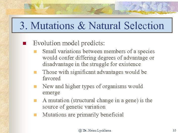 3. Mutations & Natural Selection n Evolution model predicts: n n n Small variations