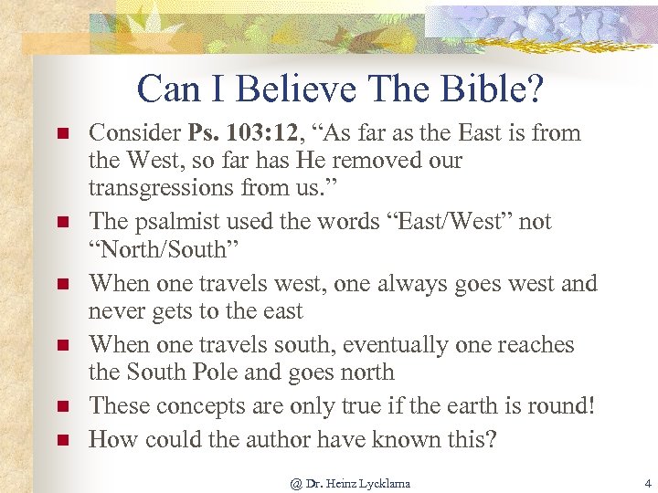 Can I Believe The Bible? n n n Consider Ps. 103: 12, “As far