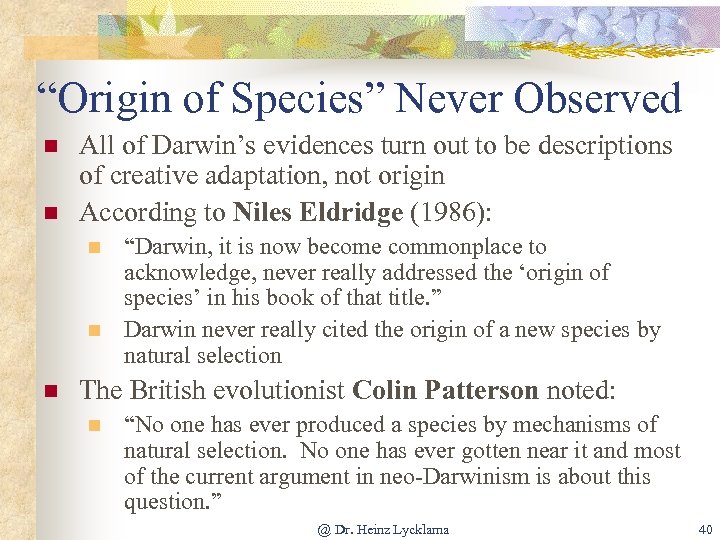 “Origin of Species” Never Observed n n All of Darwin’s evidences turn out to