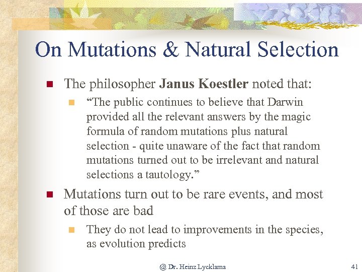 On Mutations & Natural Selection n The philosopher Janus Koestler noted that: n n