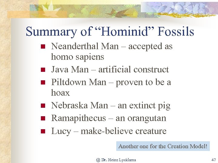 Summary of “Hominid” Fossils n n n Neanderthal Man – accepted as homo sapiens