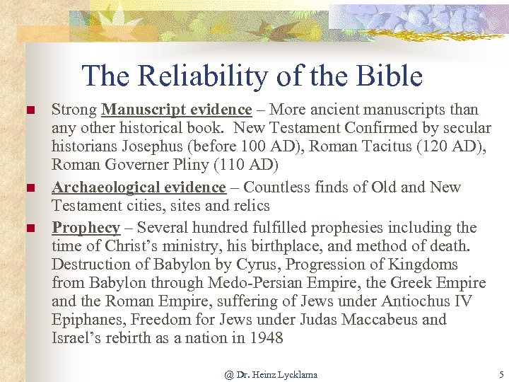 The Reliability of the Bible n n n Strong Manuscript evidence – More ancient