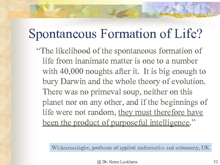 Spontaneous Formation of Life? “The likelihood of the spontaneous formation of life from inanimate