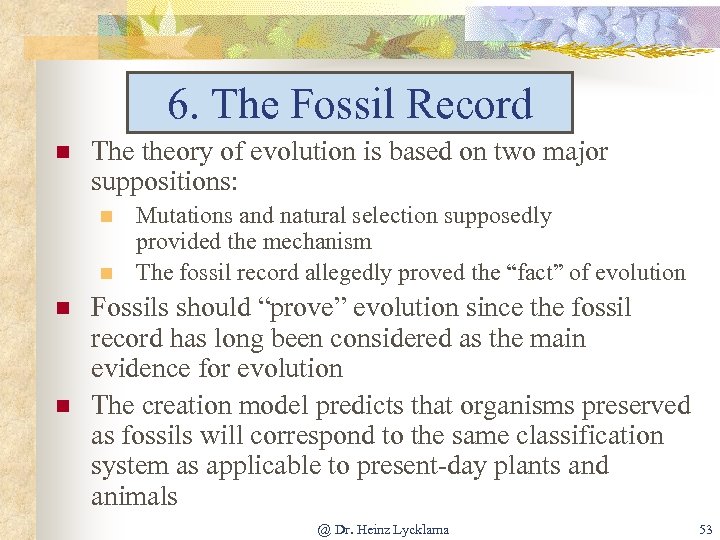 6. The Fossil Record n The theory of evolution is based on two major