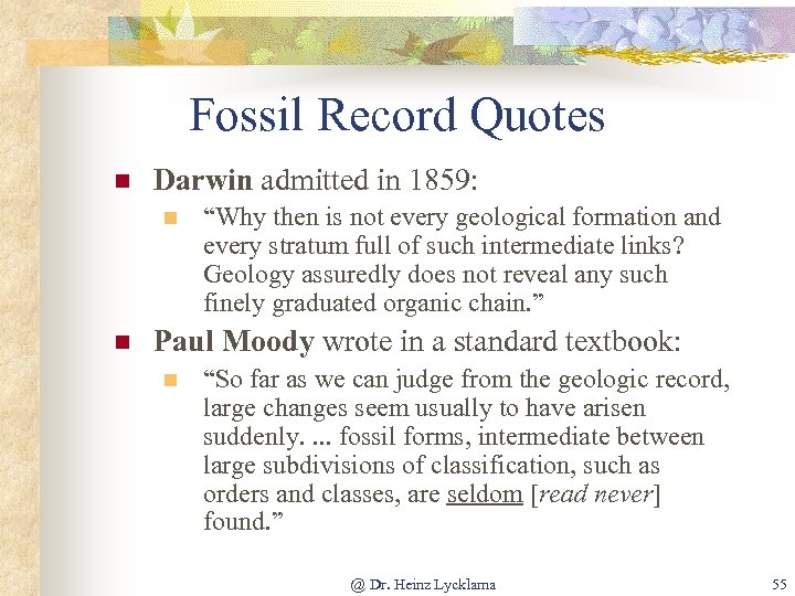 Fossil Record Quotes n Darwin admitted in 1859: n n “Why then is not