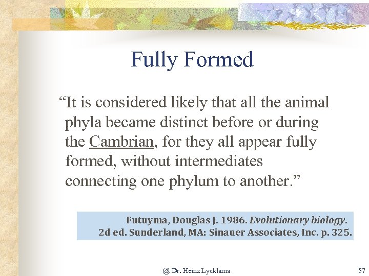 Fully Formed “It is considered likely that all the animal phyla became distinct before