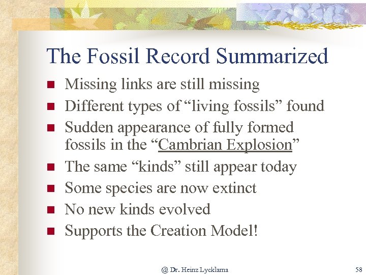 The Fossil Record Summarized n n n n Missing links are still missing Different