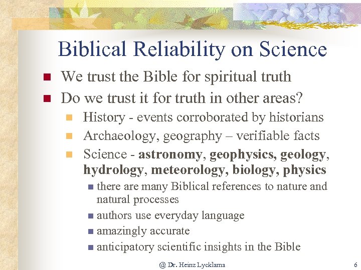 Biblical Reliability on Science n n We trust the Bible for spiritual truth Do